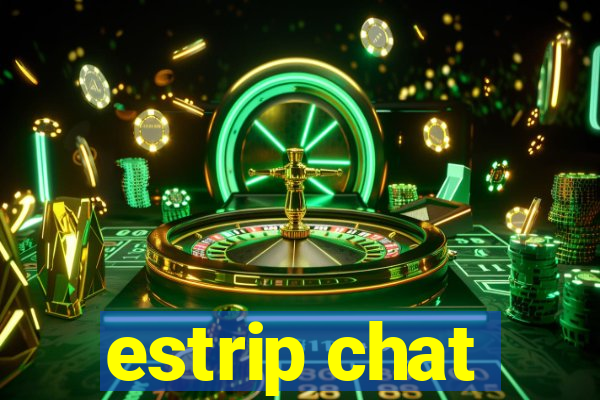 estrip chat